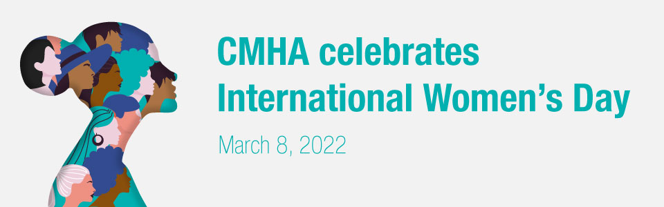 CMHA celebrates International Women’s Day 2022
